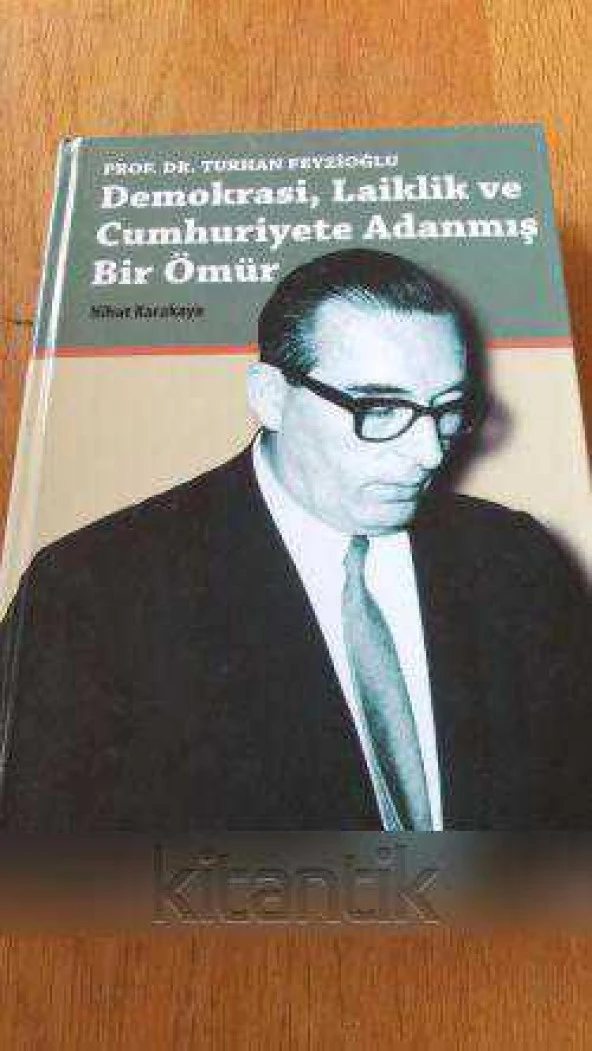 Prof.Dr.TURHAN FEYZİOĞLU  * DEMOKRASİ, LAİKLİK ve CUMHURİYETE ADANMIŞ BİR ÖMÜR ürün görseli 1