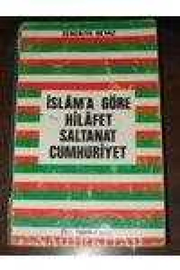 İSLAM'A GÖRE HİLAFET SALTANAT CUMHURİYET ürün görseli 1