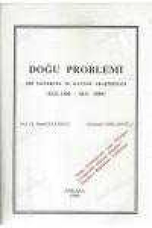 DOĞU PROBLEMİ BİR MATERYEL VE KAYNAK ARAŞTIRMASI (M.Ö. 1300-M.S.1989) ürün görseli 1