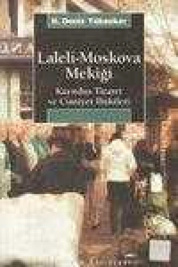 LALELİ - MOSKOVA MEKİĞİ /  Kayıtdışı Ticaret ve Cinsiyet İlişkileri   ( Birinci Baskı  ) ürün görseli 1
