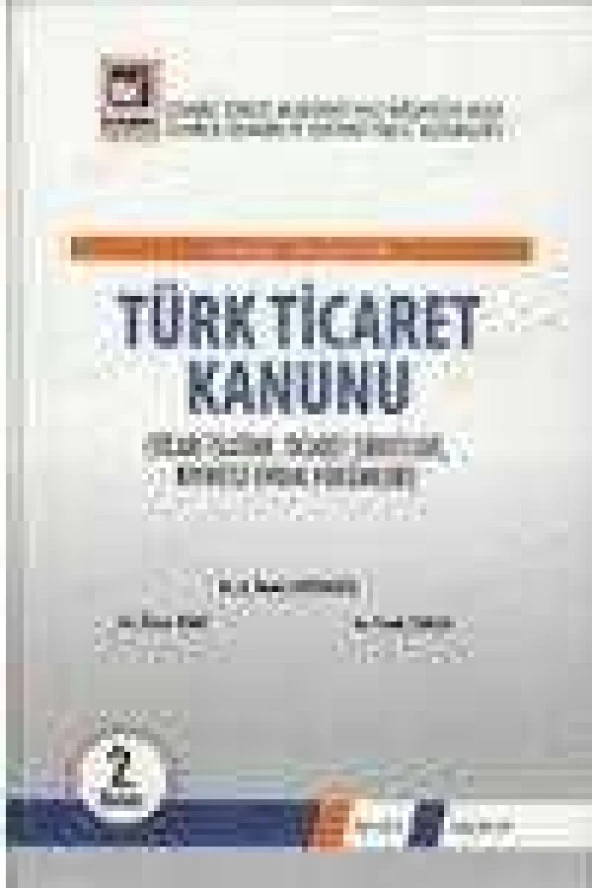 TÜRK TİCARET KANUNU  /   TİCARİ İŞLETME, TİCARET ŞİRKETLERİ, KIYMETLİ EVRAK HÜKÜMLERİ ürün görseli 1