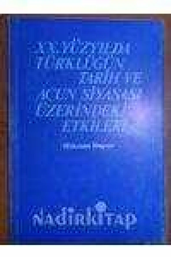 XX. YÜZYILDA TÜRKLÜĞÜN TARİH VE ACUN SİYASASI ÜZERİNDEKİ ETKİLERİ ürün görseli 1