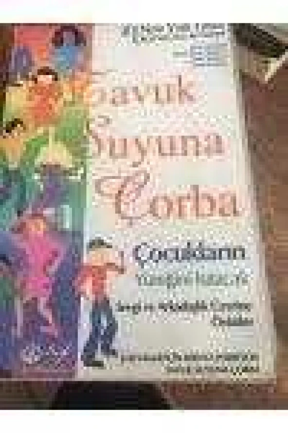 TAVUK SUYUNA ÇORBA   /  Çocukların yüreğini ısıtacak sevgi ve arkadaşlık üzerine öyküler   /  CESARET, UMUT ve KAHKAHA DOLU 98 ÖYKÜ ürün görseli 1