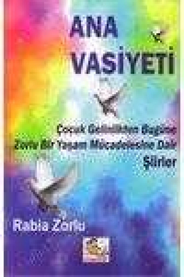 ANA VASİYETİ   Çocuk Gelinlikten Bu Güne Zorlu Bir Yaşam Mücadelesine Dair Şiirler  /  İthaflı ve İmzalı ürün görseli 1