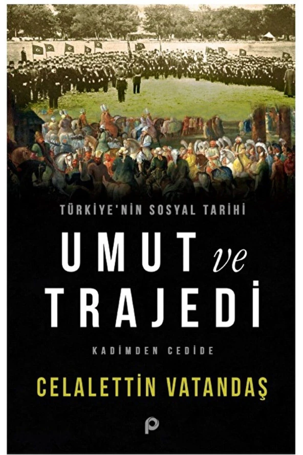 Umut ve Trajedi / Celalettin Vatandaş / Pınar Yayınları / 9789753526845 ürün görseli 1