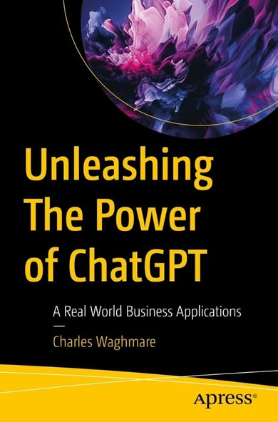 Unleashing The Power of ChatGPT: A Real World Business Applications Charles Waghmare ürün görseli 1