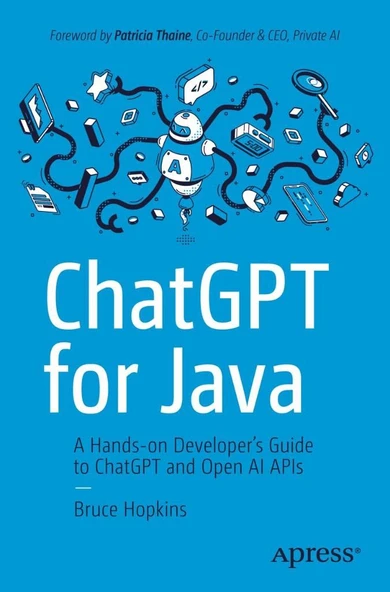 ChatGPT for Java: A Hands-on Developer's Guide to ChatGPT and Open AI APIs Bruce Hopkins ürün görseli 1
