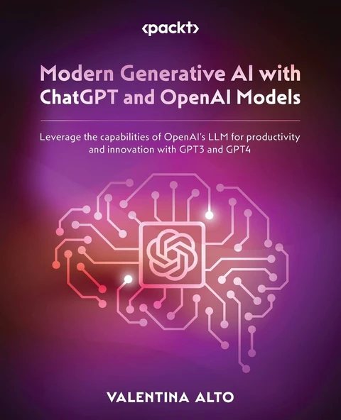 Modern Generative AI with ChatGPT and OpenAI Models: Leverage the capabilities of OpenAI's LLM for productivity and innovation with GPT3 and GPT4 Valentina Alto ürün görseli 1