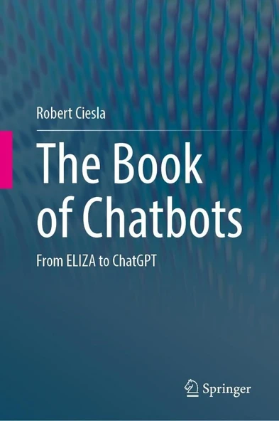 The Book of Chatbots: From ELIZA to ChatGPT Robert Ciesla ürün görseli 1