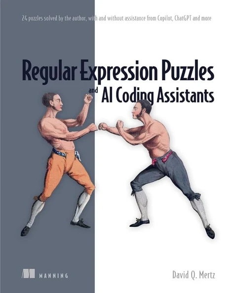 Regular Expression Puzzles and AI Coding Assistants: 24 puzzles solved by the author, with and without assistance from Copilot, ChatGPT and more Mertz David ürün görseli 1