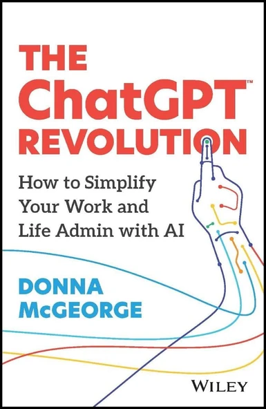 The ChatGPT Revolution: How to Simplify Your Work and Life Admin with AI Donna McGeorge ürün görseli 1