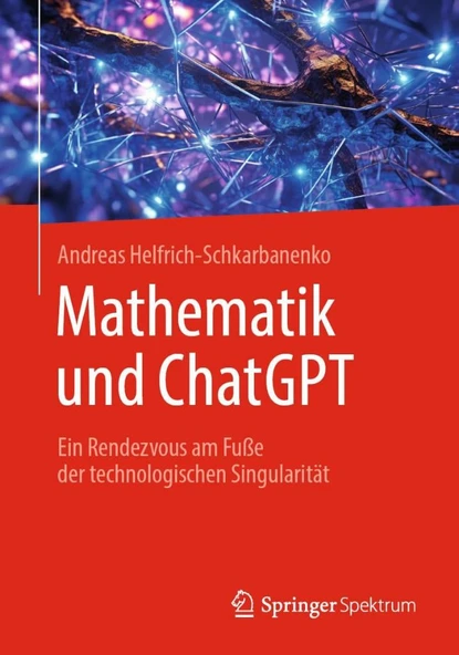 Mathematik und ChatGPT: Ein Rendezvous im Vorgarten der technologischen Singularität Andreas Helfrich-Schkarbanenko ürün görseli 1