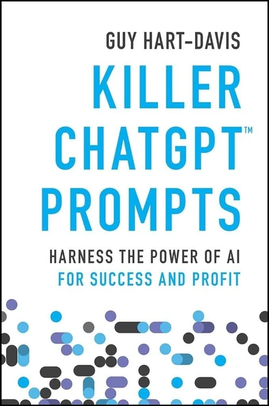 Killer ChatGPT Prompts: Harness the Power of AI for Success and Profit Guy Hart-Davis ürün görseli 1
