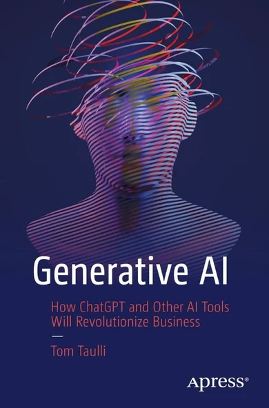 Generative AI: How ChatGPT and Other AI Tools Will Revolutionize Business Tom Taulli ürün görseli 1