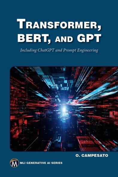 Transformer, BERT, and GPT: Including ChatGPT and Prompt Engineering (MLI Generative AI Series) Oswald Campesato ürün görseli 1