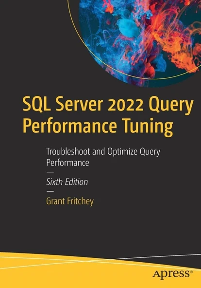 SQL Server 2022 Query Performance Tuning: Troubleshoot and Optimize Query Performance 6th ed. Grant Fritchey ürün görseli 1