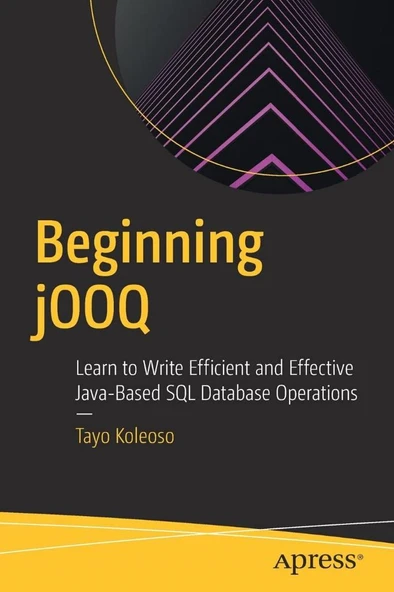Beginning jOOQ: Learn to Write Efficient and Effective Java-Based SQL Database Operations Tayo Koleoso ürün görseli 1