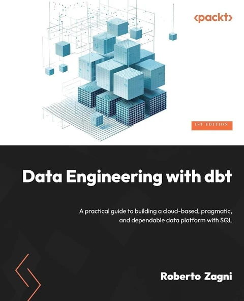 Data Engineering with dbt: A practical guide to building a cloud-based, pragmatic, and dependable data platform with SQL Roberto Zagni ürün görseli 1