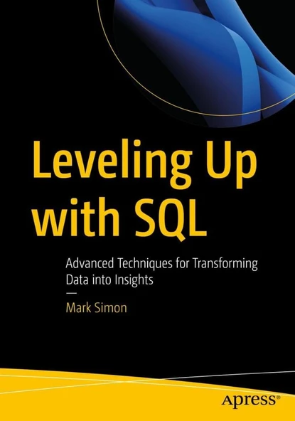 Leveling Up with SQL: Advanced Techniques for Transforming Data into Insights Mark Simon ürün görseli 1