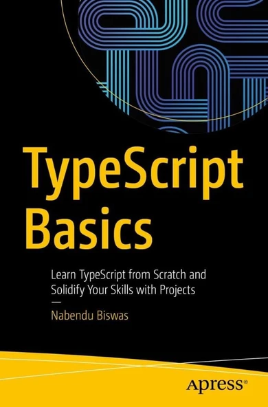 TypeScript Basics: Learn TypeScript from Scratch and Solidify Your Skills with Projects Nabendu Biswas ürün görseli 1