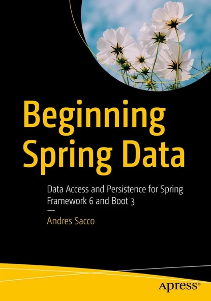 Beginning Spring Data: Data Access and Persistence for Spring Framework 6 and Boot 3 Andres Sacco ürün görseli 1