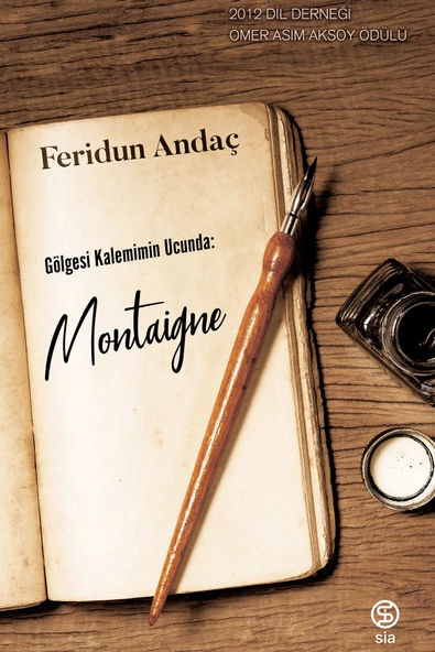 Gölgesi Kalemimin Ucunda: Montaigne - Feridun Andaç ürün görseli 1