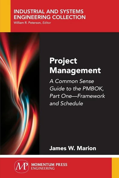 Project Management: A Common Sense Guide to the PMBOK, Part One-Framework and Schedule James W Marion ürün görseli 1