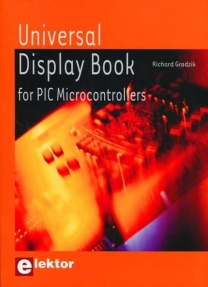 Universal Display Book for PIC Microcontrollers: Microcontrôleurs PIC et afficheurs Richard Grodzik ürün görseli 1