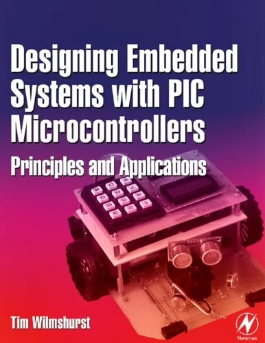 Designing Embedded Systems with PIC Microcontrollers: Principles and Applications Tim Wilmshurst ürün görseli 1