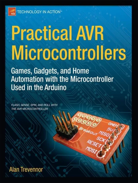 Practical AVR Microcontrollers: Games, Gadgets, and Home Automation with the Microcontroller Used in the Arduino (Technology in Action) Alan Trevennor ürün görseli 1