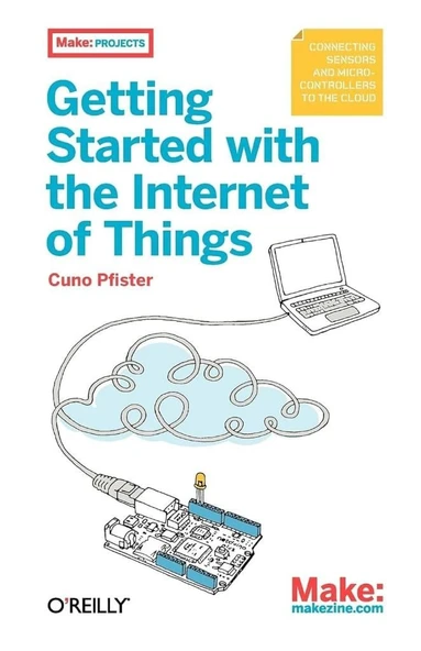 Getting Started With the Internet of Things: Connecting Sensors and Microcontrollers to the Cloud Cuno Pfister ürün görseli 1
