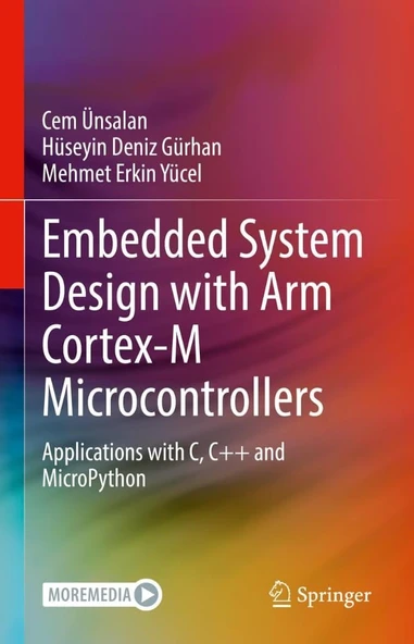 Embedded System Design with ARM Cortex-M Microcontrollers: Applications with C, C++ and MicroPython Ünsalan Gürhan ürün görseli 1