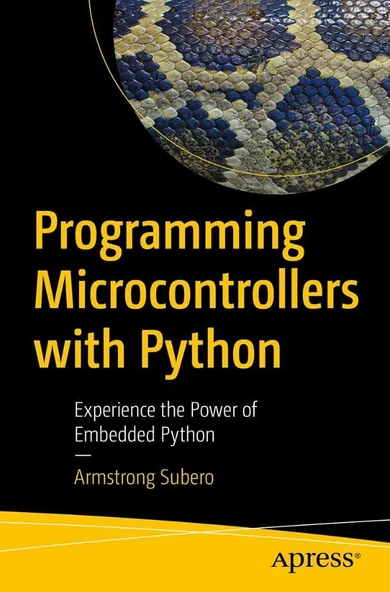 Programming Microcontrollers with Python: Experience the Power of Embedded Python Armstrong Subero ürün görseli 1