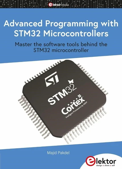 Advanced Programming with STM32 Microcontrollers: Master the software tools behind the STM32 microcontroller Majid Pakdel ürün görseli 1