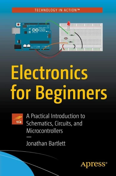 Electronics for Beginners: A Practical Introduction to Schematics, Circuits, and Microcontrollers Jonathan Bartlett ürün görseli 1