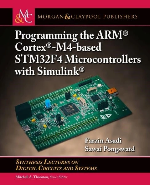 Programming the Arm Cortex-m4-based Stm32f4 Microcontrollers With Simulink (Synthesis Lectures on Digital Circuits and Systems) Asadi Pongswatd ürün görseli 1