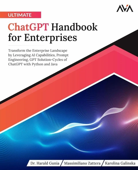 Ultimate ChatGPT Handbook for Enterprises: Transform the Enterprise Landscape by Leveraging AI Capabilities, Prompt Engineering, GPT Solution-Cycles of ChatGPT with Python and Java (English Edition) G ürün görseli 1