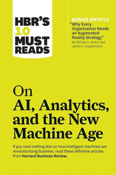 HBR's 10 Must Reads on AI, Analytics, and the New Machine Age (with bonus article "Why Every Company Needs an Augmented Reality Strategy" by Michael E. Porter and James E. Heppelmann) ürün görseli 1