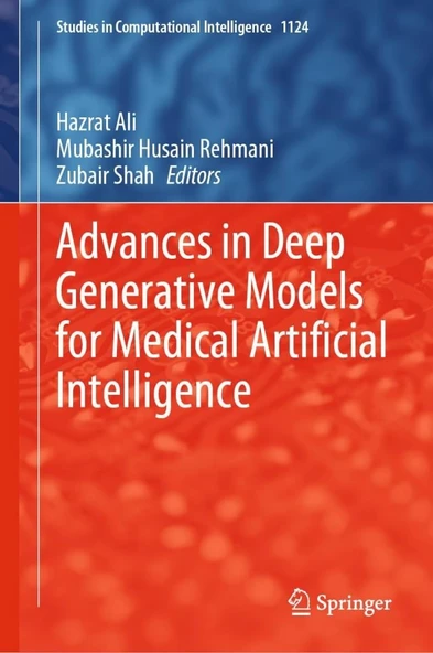 Advances in Deep Generative Models for Medical Artificial Intelligence (Studies in Computational Intelligence, 1124) Ali Rehmani ürün görseli 1