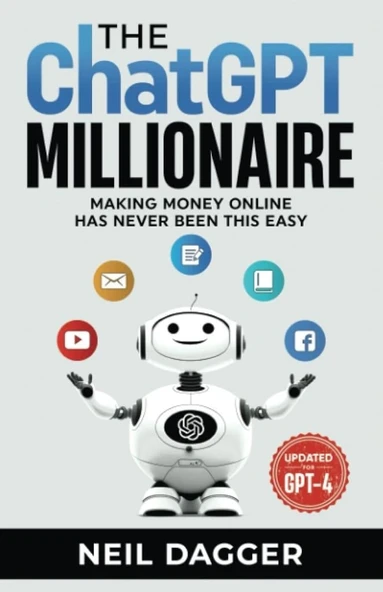 The ChatGPT Millionaire: Making Money Online has never been this EASY (Chat GPT and Generative AI Mastery Series) Neil Dagger ürün görseli 1
