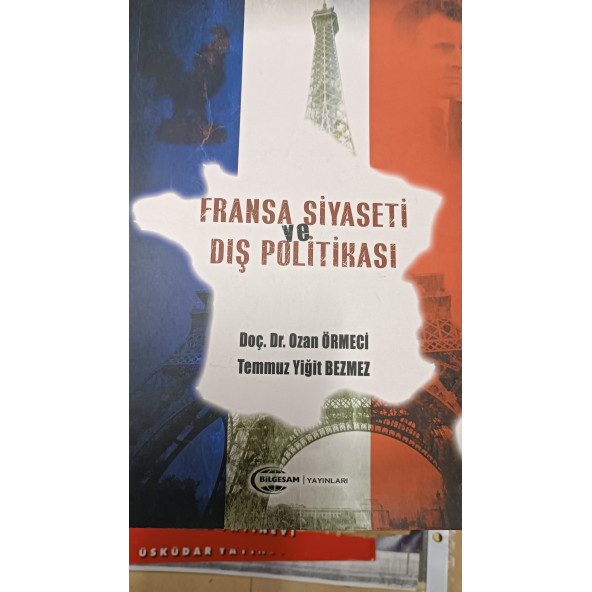 Fransa Siyaseti ve Dış Politikası Doç. Dr. Ozan Örmeci, Temmuz Yiğit Bezmez BİLGESAM YAYINLARI ürün görseli 1