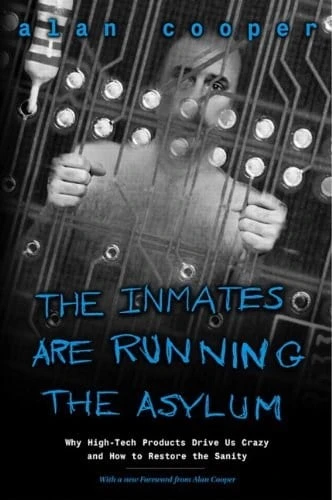 The Inmates Are Running the Asylum: Why High Tech Products Drive Us Crazy and How to Restore the Sanity Alan Cooper ürün görseli 1