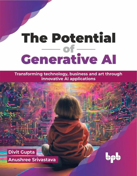 The Potential of Generative AI: Transforming technology, business and art through innovative AI applications Gupta Srivastava ürün görseli 1