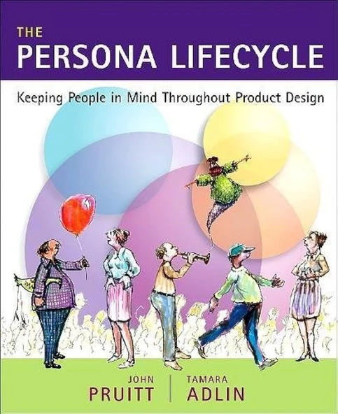 The Persona Lifecycle: Keeping People in Mind Throughout Product Design (Interactive Technologies) Pruitt Adlin ürün görseli 1