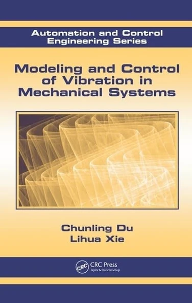 Modeling and Control of Vibration in Mechanical Systems Automation and Control Engineering Du Xie ürün görseli 1