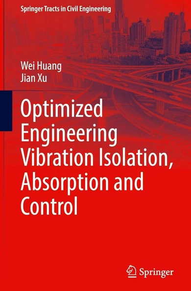 Optimized Engineering Vibration Isolation, Absorption and Control Springer Tracts in Civil Engineering Huang Xu ürün görseli 1