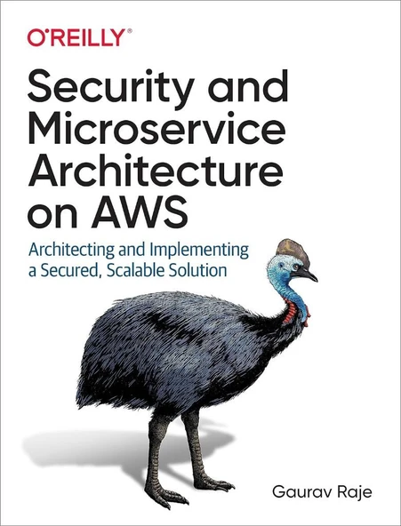 Security and Microservice Architecture on AWS: Architecting and Implementing a Secured, Scalable Solution Gaurav Raje ürün görseli 1