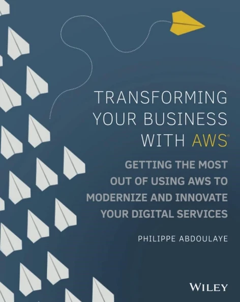 Transforming Your Business with AWS: Getting the Most Out of Using AWS to Modernize and Innovate Your Digital Services Philippe Abdoulaye ürün görseli 1