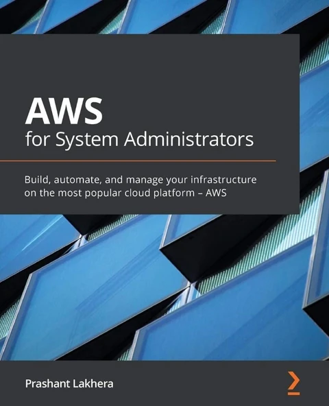AWS for System Administrators: Build, automate, and manage your infrastructure on the most popular cloud platform - AWS Prashant Lakhera ürün görseli 1