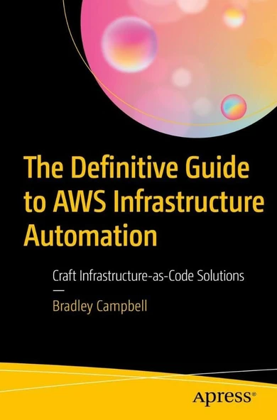 The Definitive Guide to AWS Infrastructure Automation: Craft Infrastructure-as-Code Solutions Bradley Campbell ürün görseli 1